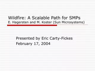Wildfire: A Scalable Path for SMPs E. Hagersten and M. Koster (Sun Microsystems)