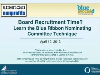 Board Recruitment Time? Learn the Blue Ribbon Nominating Committee Technique April 10, 2013
