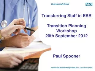 Transferring Staff in ESR Transition Planning Workshop 20th September 2012 Paul Spooner