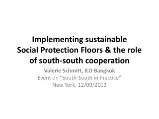 Implementing sustainable Social Protection Floors &amp; the role of south-south cooperation