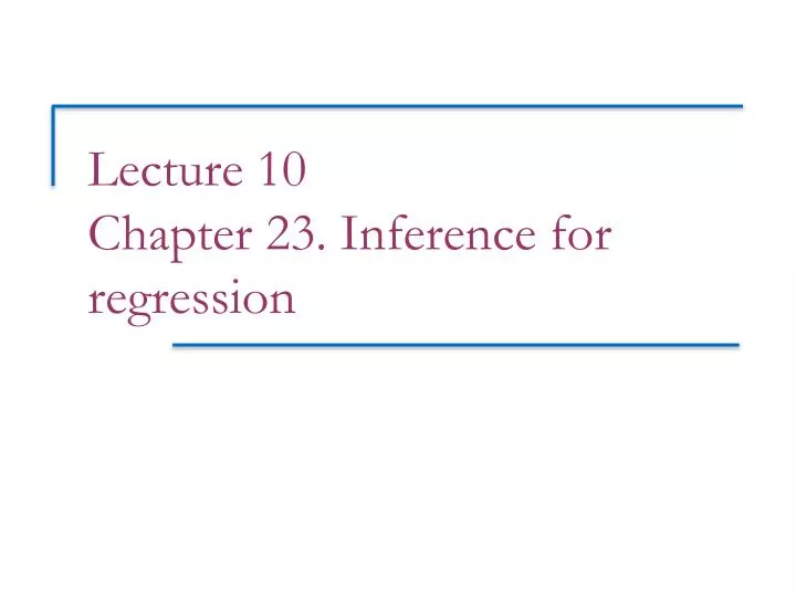 lecture 10 chapter 23 inference for regression