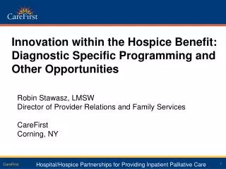 Innovation within the Hospice Benefit: Diagnostic Specific Programming and Other Opportunities