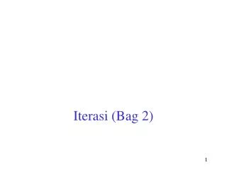 Iterasi (Bag 2)