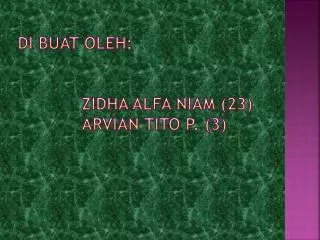 di buat oleh zidha alfa niam 23 arvian tito p 3