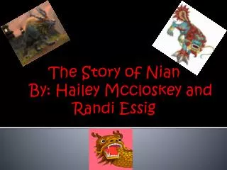 The Story of Nian By: Hailey Mccloskey and Randi Essig