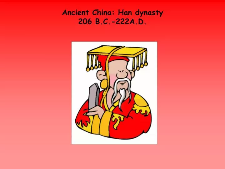 ancient china han dynasty 206 b c 222a d