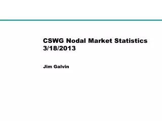CSWG Nodal Market Statistics 3/18/2013