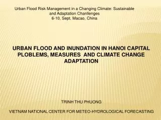 URBAN FLOOD AND INUNDATION IN HANOI CAPITAL PLOBLEMS, MEASURES AND CLIMATE CHANGE ADAPTATION