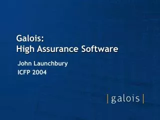 Galois: High Assurance Software
