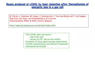 Beams produced at LISOL by laser ionization after thermalisation of energetic ions in a gas cell