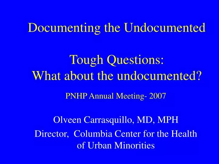 documenting the undocumented tough questions what about the undocumented