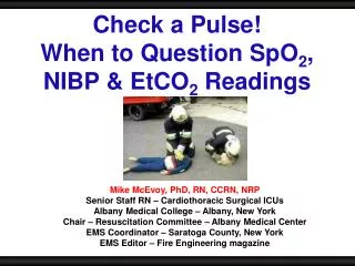 Check a Pulse! When to Question SpO 2 , NIBP &amp; EtCO 2 Readings