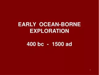 EARLY OCEAN-BORNE EXPLORATION 400 bc - 1500 ad