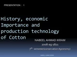 History, economic Importance and production technology of Cotton