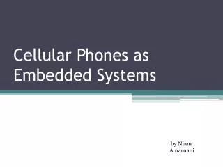 Cellular Phones as Embedded Systems