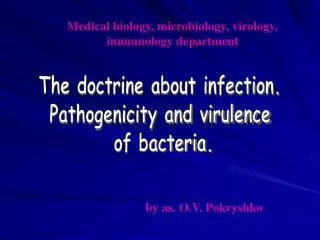 The doctrine about infection. Pathogenicity and virulence of bacteria.