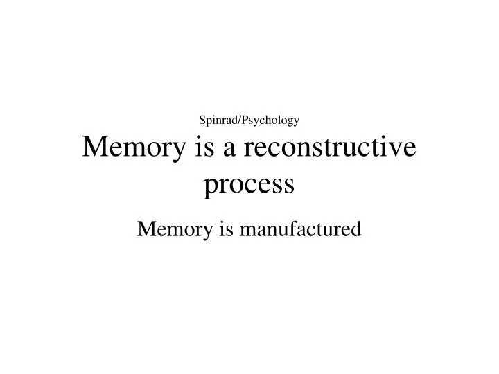 spinrad psychology memory is a reconstructive process