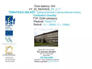 Zpracováno v rámci projektu EU peníze školám CZ.1.07/1.5.00/34.0296 Zpracovatel: Jiří Navrátík