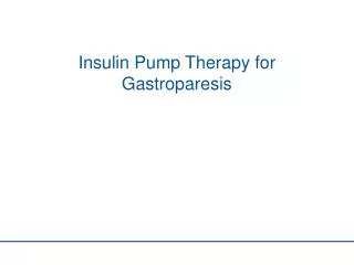 Insulin Pump Therapy for Gastroparesis
