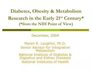 Diabetes, Obesity &amp; Metabolism Research in the Early 21 st Century* (*from the NIH Point of View)