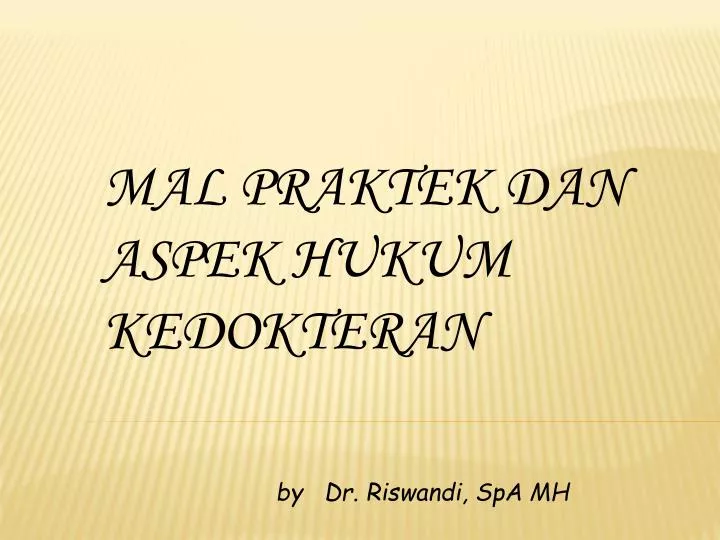 mal praktek dan aspek hukum kedokteran by dr riswandi spa mh