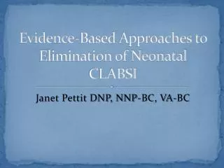 Evidence-Based Approaches to Elimination of Neonatal CLABSI