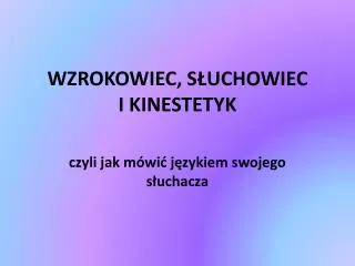 wzrokowiec s uchowiec i kinestetyk