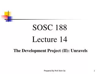 SOSC 188 Lecture 14 The Development Project (II): Unravels
