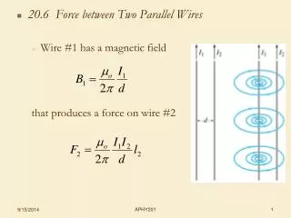 20.6 Force between Two Parallel Wires Wire #1 has a magnetic field