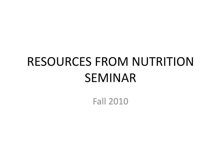 resources from nutrition seminar
