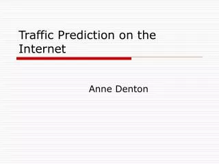 Traffic Prediction on the Internet
