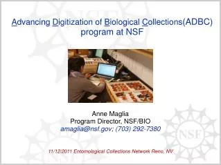 Anne Maglia Program Director, NSF/BIO amaglia@nsf; (703) 292-7380
