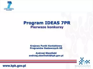 Krajowy Punkt Kontaktowy Programów Badawczych UE Andrzej Sławiński andrzej.slawinski@kpk.pl