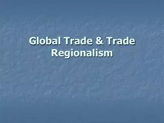 Global Trade &amp; Trade Regionalism