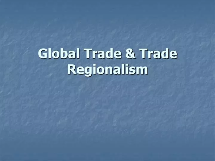 global trade trade regionalism