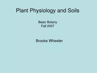 Plant Physiology and Soils Basic Botany Fall 2007