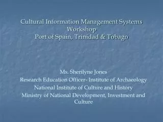 Cultural Information Management Systems Workshop Port of Spain, Trinidad &amp; Tobago