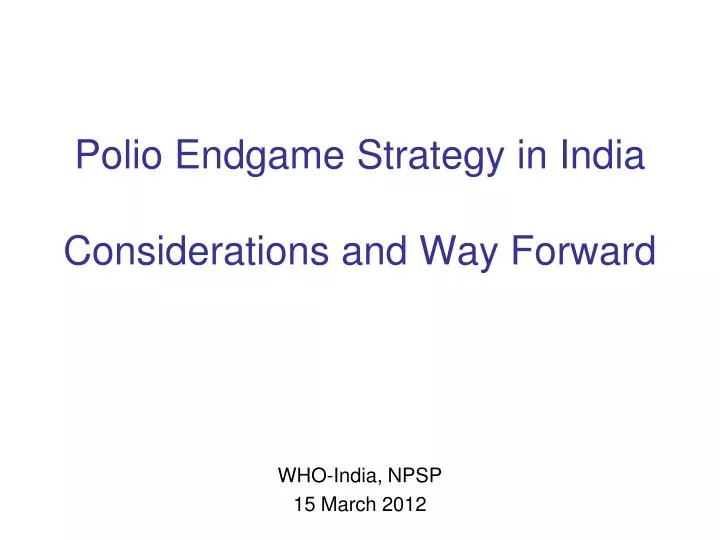 polio endgame strategy in india considerations and way forward