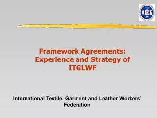 Framework Agreements: Experience and Strategy of ITGLWF