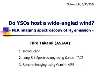 Do YSOs host a wide-angled wind? - NIR imaging spectroscopy of H 2 emission -