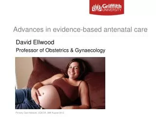 Advances in evidence-based antenatal c are