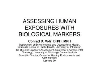 ASSESSING HUMAN EXPOSURES WITH BIOLOGICAL MARKERS