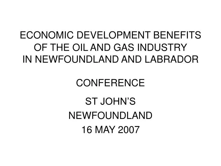 economic development benefits of the oil and gas industry in newfoundland and labrador conference