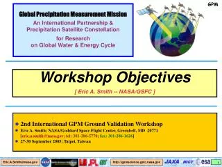 Workshop Objectives [ Eric A. Smith -- NASA/GSFC ]