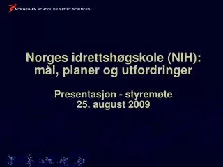 norges idrettsh gskole nih m l planer og utfordringer presentasjon styrem te 25 august 2009