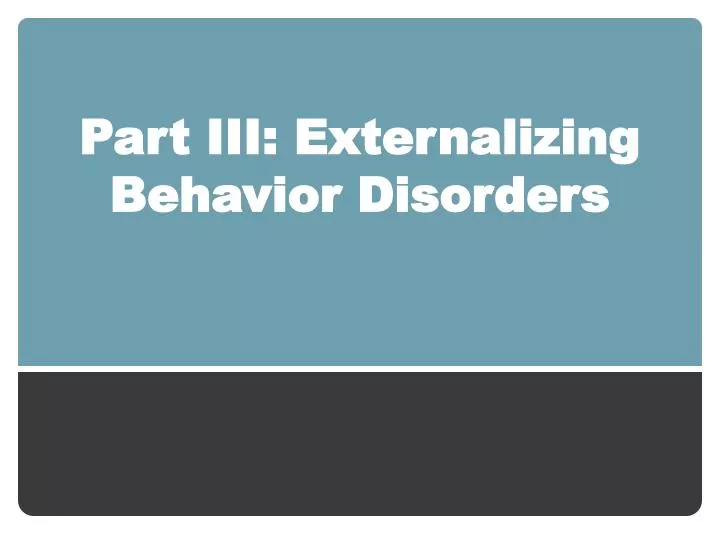 part iii externalizing behavior disorders