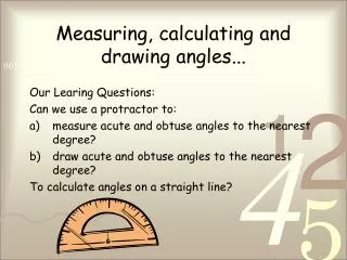 Measuring, calculating and drawing angles...