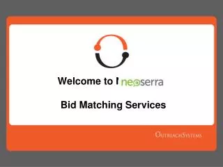 Welcome to Neoserra	 Bid Matching Services