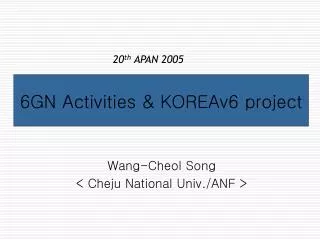 6GN Activities &amp; KOREAv6 project