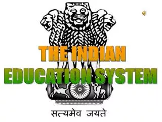 THE INDIAN EDUCATION SYSTEM